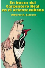 En busca del Carpintero Real en el oriente cubano