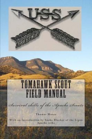 Tomahawk scout Field Manual: Survival skills of the Apache Scouts