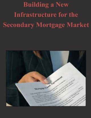 Building a New Infrastructure for the Secondary Mortgage Market