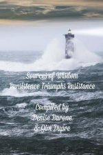 Sources of Wisdom Book 4: Persistence triumphs Resistance