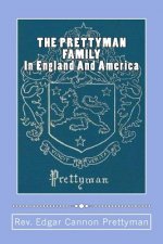 THE PRETTYMAN FAMILY, In England And America, 1361-1968