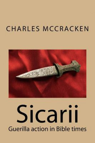 Sicarii: Guerilla action in Bible times (Rev Charles R McCracken)(Miękka)