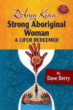Robyn Kina, Strong Aboriginal Woman: A Lifer Redeemed