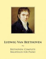 Beethoven: Complete Bagatelles for Piano