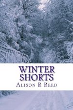 Winter Shorts: A collection of short, heart-warming stories for long, cold evenings