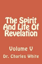 The Spirit And Life Of Revelation: Volume V