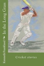 In the Long Grass: Cricket stories