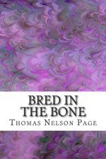 Bred in the Bone: (Thomas Nelson Page Classics Collection)