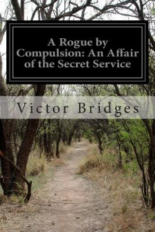 A Rogue by Compulsion: An Affair of the Secret Service