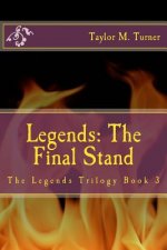 Legends: The Final Stand: The Legends Trilogy Book 3