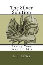 The Silver Solution: Saving Your (way of) Life