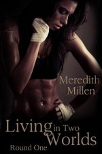 Living in Two Worlds: Round One