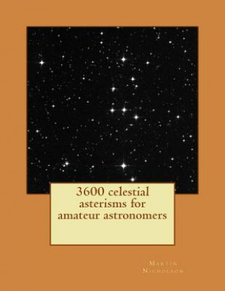 3600 celestial asterisms for amateur astronomers