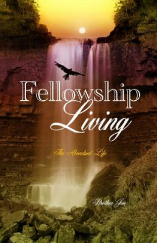 Fellowship Living: The Abundant Life