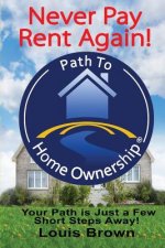 The Path To Home Ownership: Your Path Is Just A Few Short Steps Away!