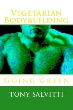 Vegetarian Bodybuilding: Going green