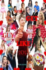 How To Get A Guy To Like You