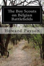 The Boy Scouts on Belgian Battlefields