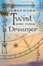 Clockwork Twist: Book Three: Dreamer