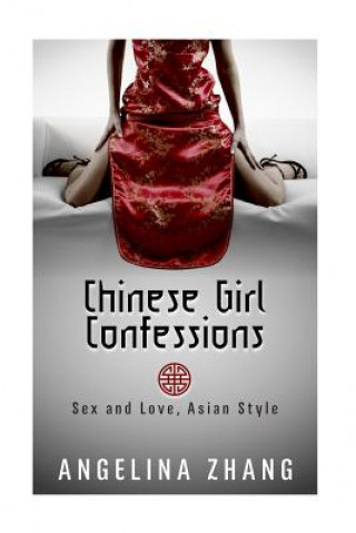 Chinese Girl Confessions: Sex and Love, Asian Style