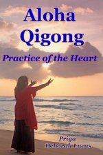 Aloha Qigong: Practice of the Heart