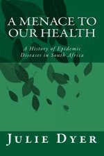 A Menace to Our Health: A History of Epidemic Diseases in South Africa