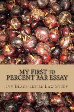 My First 70 percent Bar Essay: Ivy Black letter law study - LOOK INSIDE!