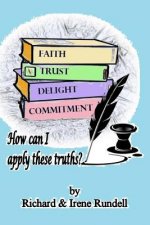 Faith, Trust, Delight and Commitment: How Can I Apply These Truths?