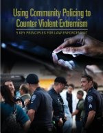 Using Community Policing to Counter Violent Extremism: 5 Key Principles for Law Enforcement