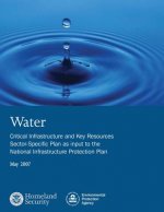 Water: Critical Infrastructure and Key Resources Sector-Specific Plan as input to the National Infrastructure Protection Plan