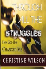 Through All the Struggles: How God Changed Me