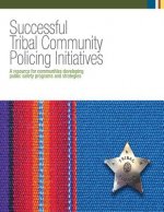 Successful Tribal Community Policing Initiatives: A Resource for Communities Developing Public Safety Programs and Strategies
