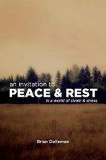 An Invitation to Peace & Rest: In a World of Strain & Stress