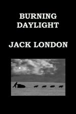 Burning Daylight by Jack London: Alaskan Gold Rush