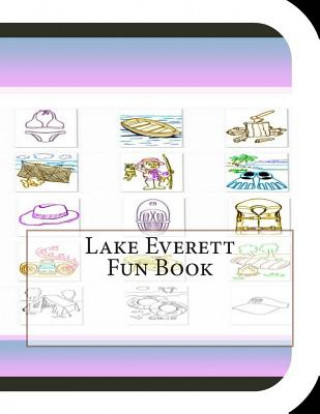 Lake Everett Fun Book: A Fun and Educational Book About Lake Everett