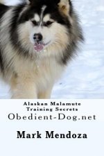 Alaskan Malamute Training Secrets: Obedient-Dog.net