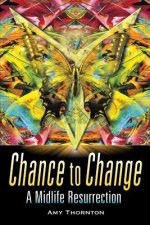 Chance to Change: A Midlife Resurrection