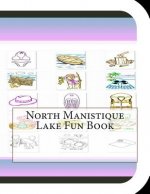 North Manistique Lake Fun Book: A Fun and Educational Book About North Manistique Lake