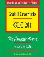 Grade 10 Career Studies: Grade 10 GLC 201