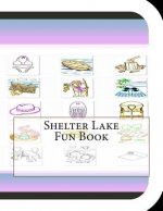 Shelter Lake Fun Book: A Fun and Educational Book About Shelter Lake