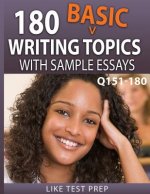 180 Basic Writing Topics with Sample Essays Q151-180: 240 Basic Writing Topics 30 Day Pack 2