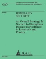 Homeland Security: An Overall Strategy Is Needed to Strengthen Disease Surveillance in Livestock and Poultry