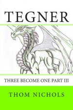 Tegner: Three become One part III