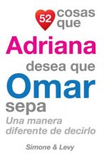 52 Cosas Que Adriana Desea Que Omar Sepa: Una Manera Diferente de Decirlo