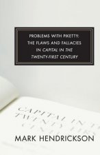 Problems with Piketty: The Flaws and Fallacies in Capital in the Twenty-First Century