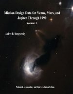Mission Design Data for Venus, Mars, and Jupiter Through 1990: Volume I