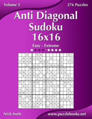 Anti Diagonal Sudoku 16x16 - Easy to Extreme - Volume 2 - 276 Puzzles
