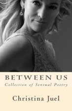 Between Us: Collection of Sensual Poetry