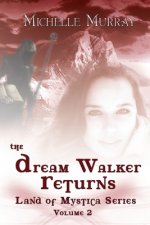 The Dream Walker Returns: Land of Mystica Series Volume Two
