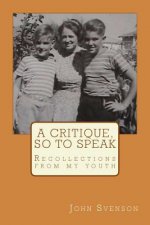 A critique, so to speak: Recollections from my youth